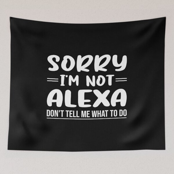 Item preview, Sorry I'm not alexa don't tell me what to do designed and sold by pnkpopcorn.