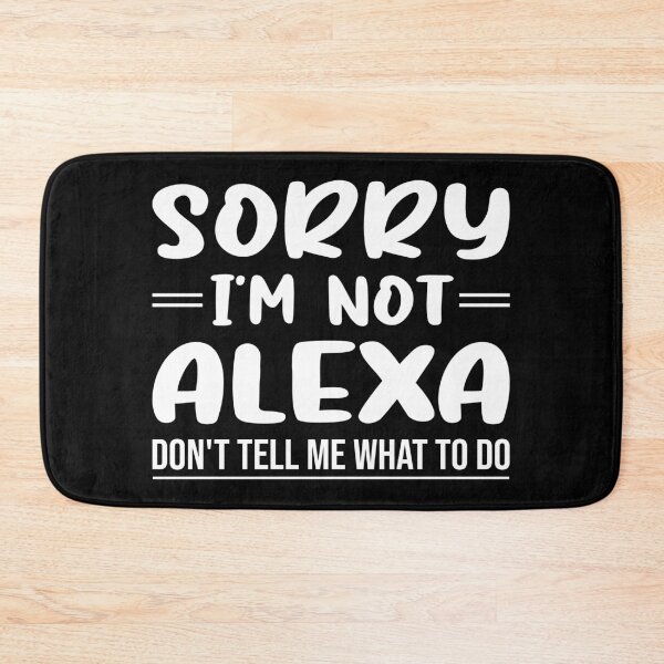 Item preview, Sorry I'm not alexa don't tell me what to do designed and sold by pnkpopcorn.
