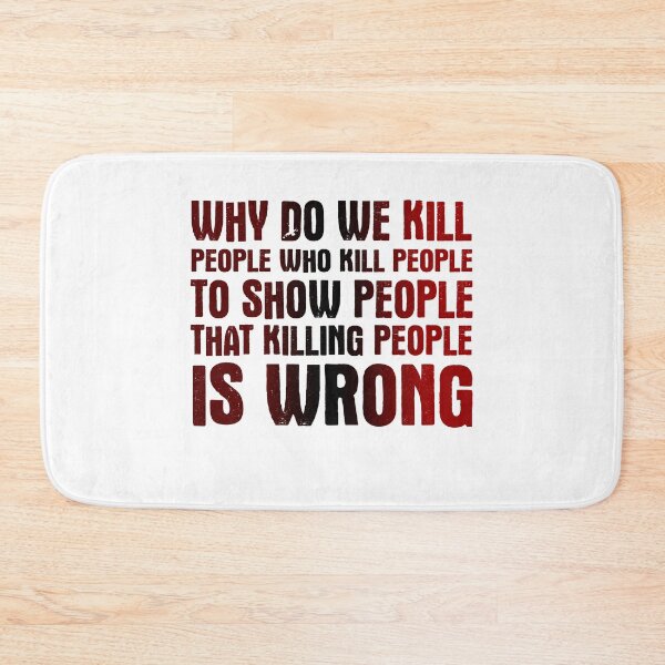 Item preview, Why Do We Kill People Who Kill People To Show People That Killing People  Is Wrong designed and sold by techdave.