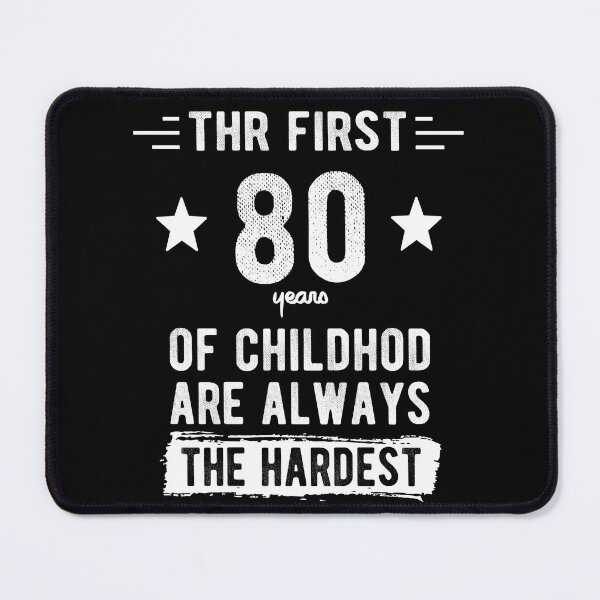 Item preview, The First 80 Years Of Childhood Are Always The Hardest 80th Birthday Gag  designed and sold by Davidbrg.
