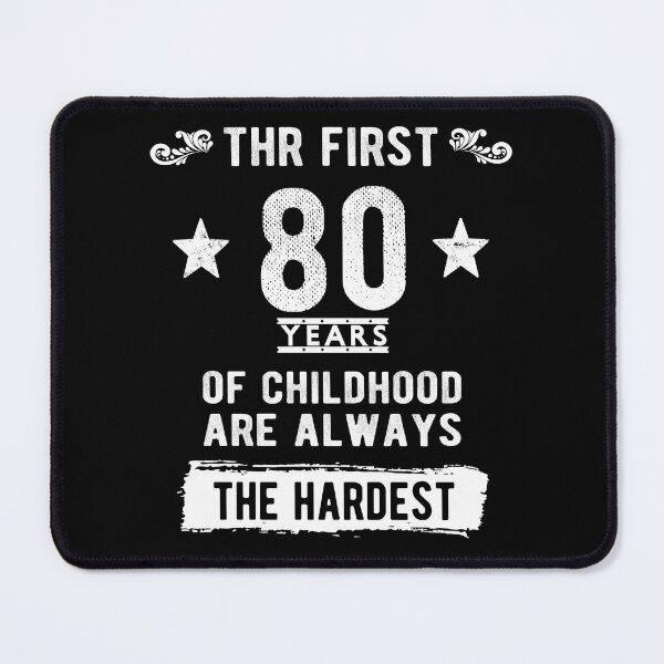 Item preview, The First 80 Years Of Childhood Are Always The Hardest 80th Birthday Gag  designed and sold by Davidbrg.