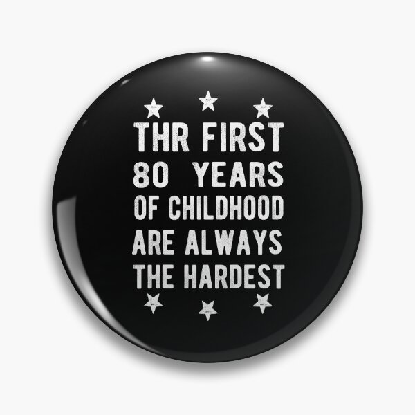 Item preview, The First 80 Years Of Childhood Are Always The Hardest 80th Birthday Gag  designed and sold by Davidbrg.