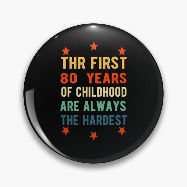 Item preview, The First 80 Years Of Childhood Are Always The Hardest 80th Birthday Gag  designed and sold by Davidbrg.
