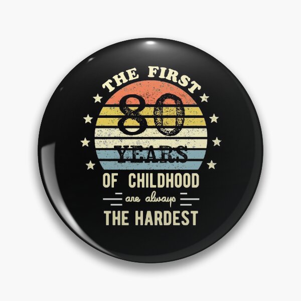 Item preview, The First 80 Years Of Childhood Are Always The Hardest 80th Birthday Gag  designed and sold by Davidbrg.