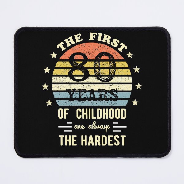 Item preview, The First 80 Years Of Childhood Are Always The Hardest 80th Birthday Gag designed and sold by Davidbrg.