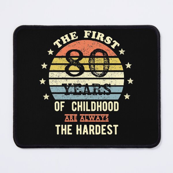 Item preview, The First 80 Years Of Childhood Are Always The Hardest 80th Birthday Gag  designed and sold by Davidbrg.