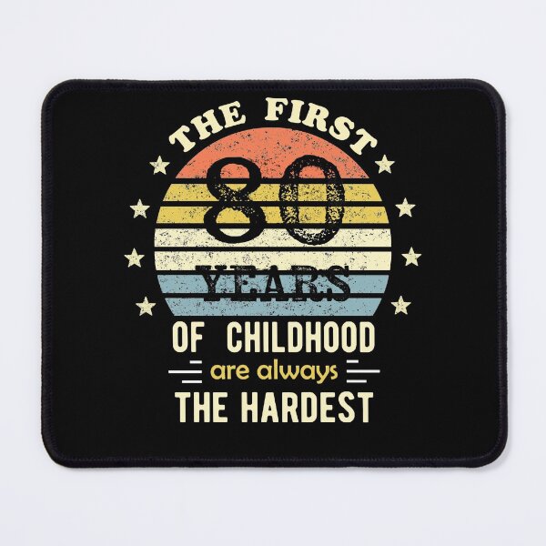 Item preview, The First 80 Years Of Childhood Are Always The Hardest 80th Birthday Gag  designed and sold by Davidbrg.