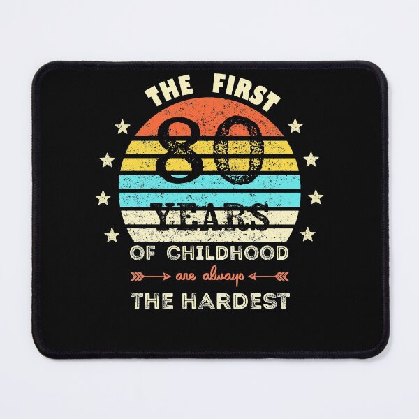 Item preview, The First 80 Years Of Childhood Are Always The Hardest 80th Birthday Gag designed and sold by Davidbrg.
