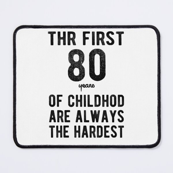 Item preview, The First 80 YearsOf Childhood Are Always The Hardest 80th Birthday Gag designed and sold by Davidbrg.