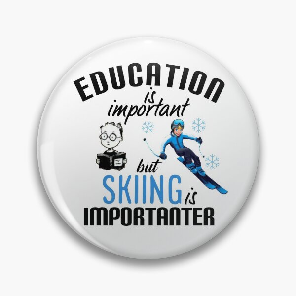 Item preview,   Education is important but skiing is importanter. designed and sold by Umiska.