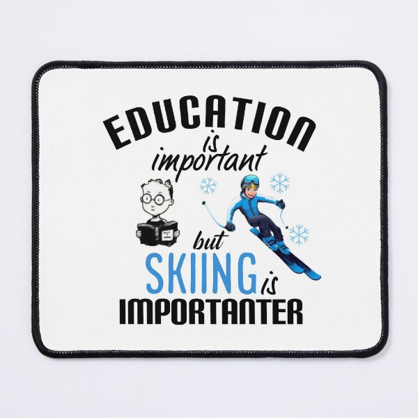 Item preview,   Education is important but skiing is importanter. designed and sold by Umiska.