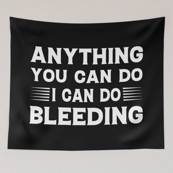 Item preview, Anything you can do I can do bleeding designed and sold by pnkpopcorn.