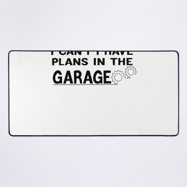 Item preview, I Can't I Have Plans In The Garage designed and sold by KHABIRITI.