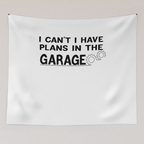 Item preview, I Can't I Have Plans In The Garage designed and sold by KHABIRITI.