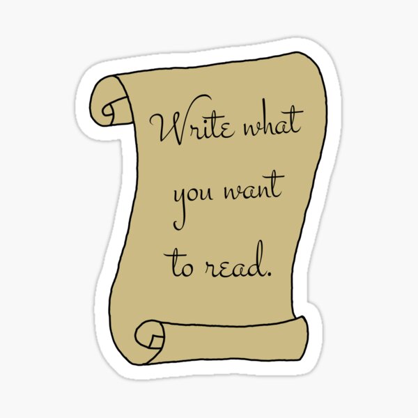 Write What You Want To Read Sticker