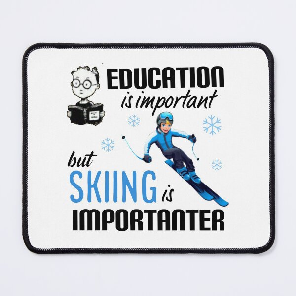 Item preview,    Education is important but skiing is importanter. designed and sold by Umiska.