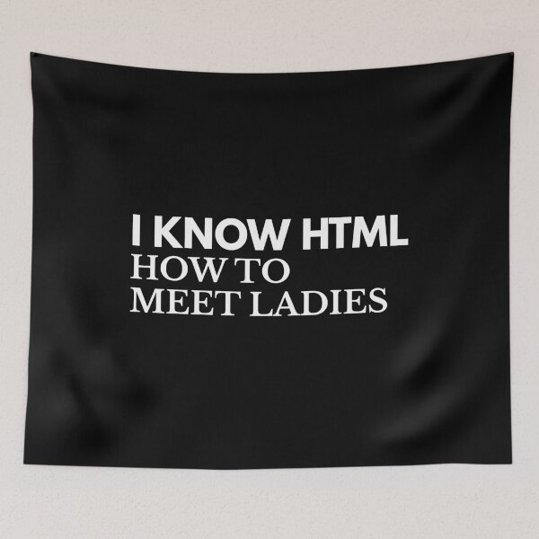 Item preview, I Know HTML, How To Meet Ladies designed and sold by Express YRSLF.