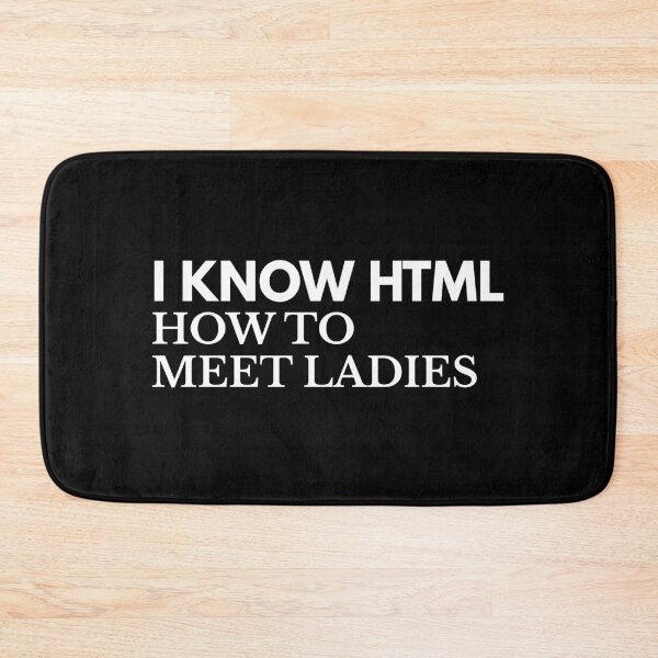 Item preview, I Know HTML, How To Meet Ladies designed and sold by Express YRSLF.