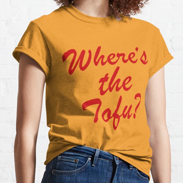 Wheres The Tofu Classic T-Shirt