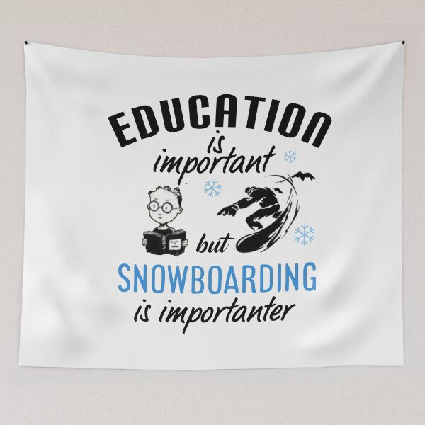 Item preview, Education is important but snowboarding is importanter. designed and sold by Umiska.