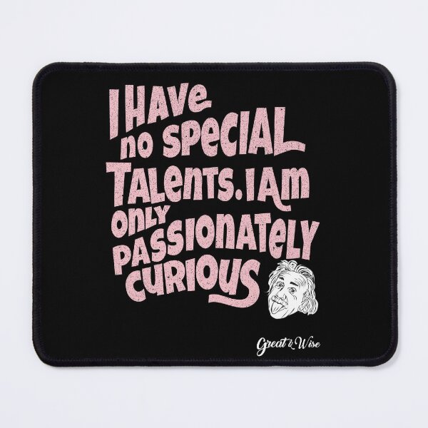 Item preview, I have no special talents but - I am only Passionately Curious! Einstein's quote designed and sold by MagaliC.