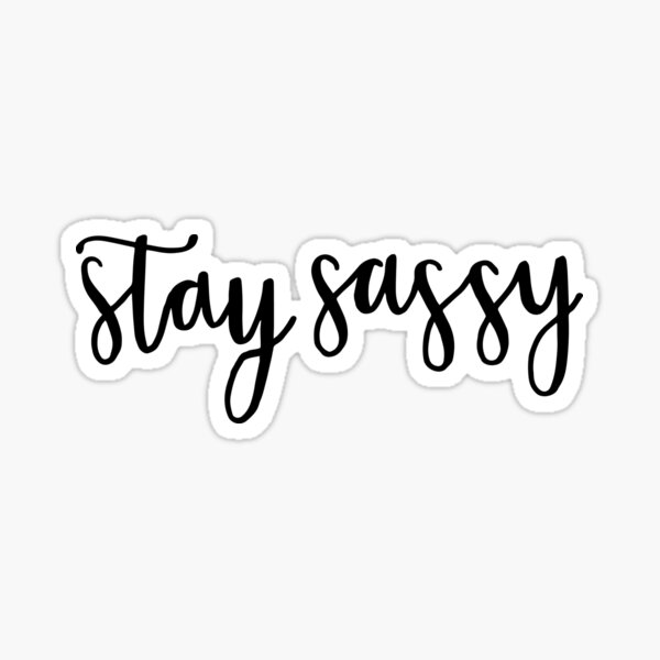 stay sassy Sticker