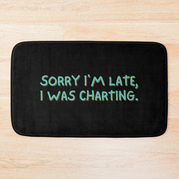 Item preview, Sorry I'm Late I Was Charting | Funny Charting Medical designed and sold by Cardinal Designs.