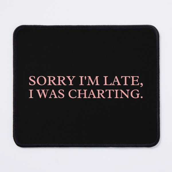 Item preview, Sorry I'm Late I Was Charting | Funny Charting Medical designed and sold by Cardinal Designs.