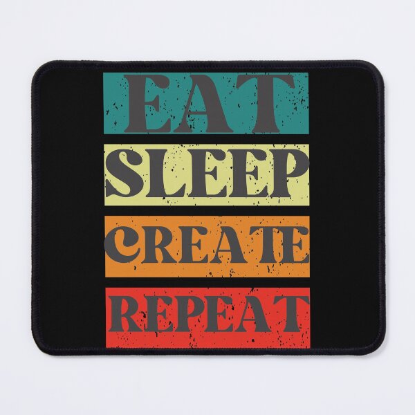 Item preview, Eat Sleep Create Repeat - Creators Influencers Artists designed and sold by DeansDesigns44.
