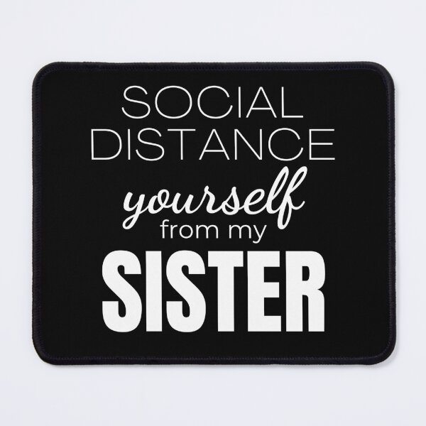 Item preview, social distance yourself from my sister designed and sold by T-shirtgallery.