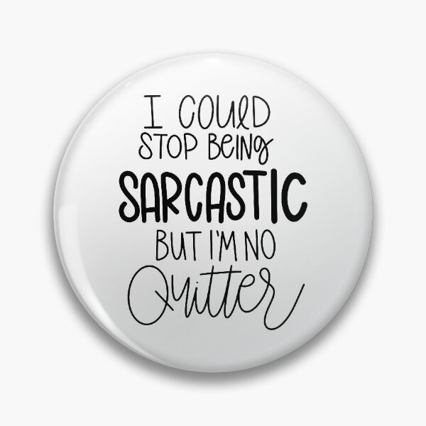 Item preview, I Could Stop Being Sarcastic designed and sold by CraftyBee.