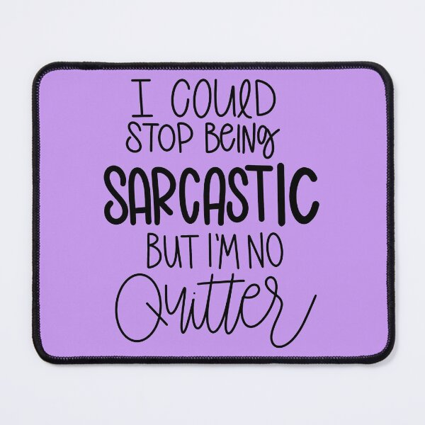 Item preview, I Could Stop Being Sarcastic designed and sold by CraftyBee.