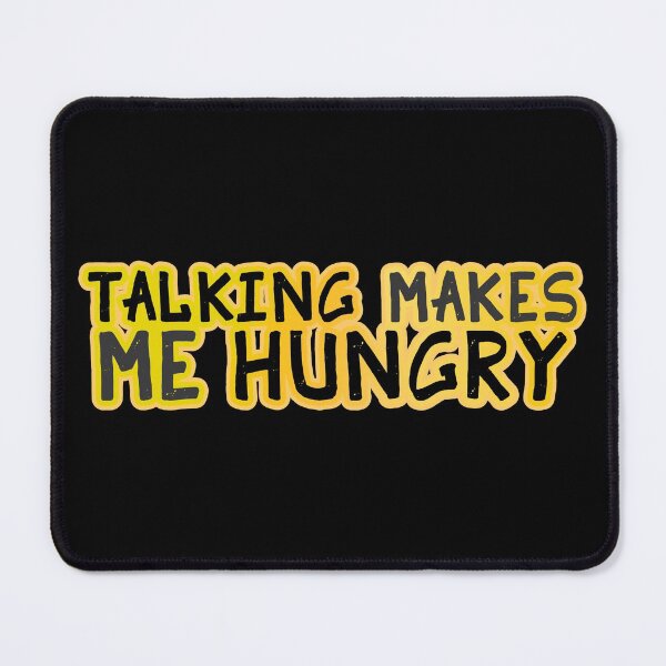 Item preview, Talking Makes Me Hungry designed and sold by Jokertags.