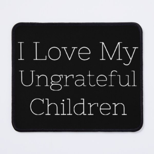 Item preview, Funny Gift for Mothers Day Quote I Love My Ungrateful Children Cool Mother Birthday Idea designed and sold by AYACHI90.