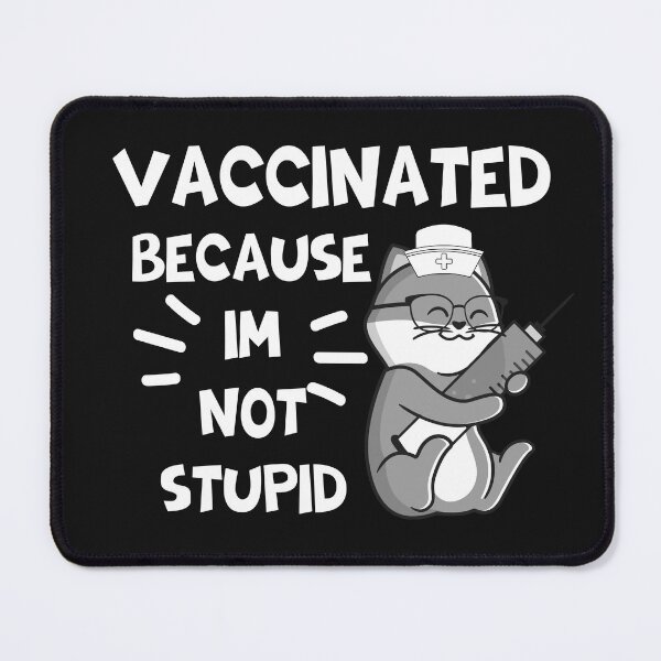 Item preview, Vaccinated Because I'm Not Stupid designed and sold by AmeliaStore1.