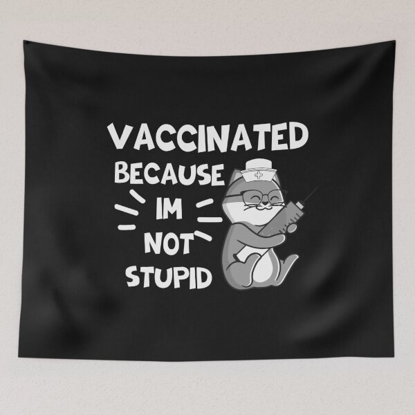 Item preview, Vaccinated Because I'm Not Stupid designed and sold by AmeliaStore1.