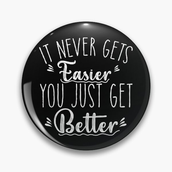 Item preview, It Never Get's Easier, You Just Get Better, motivational Life Quote  designed and sold by Amirebdesign.
