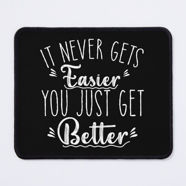 Item preview, It Never Get's Easier, You Just Get Better, motivational Life Quote designed and sold by Amirebdesign.