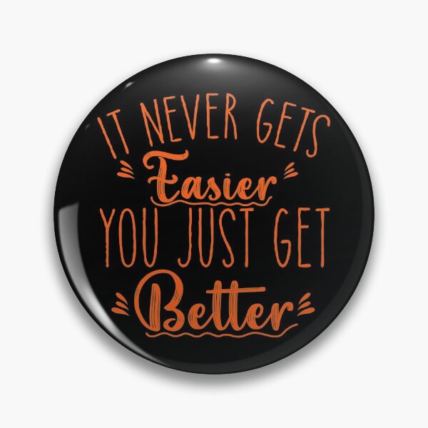 Item preview, It Never Get's Easier, You Just Get Better, motivational Life Quote  designed and sold by Amirebdesign.