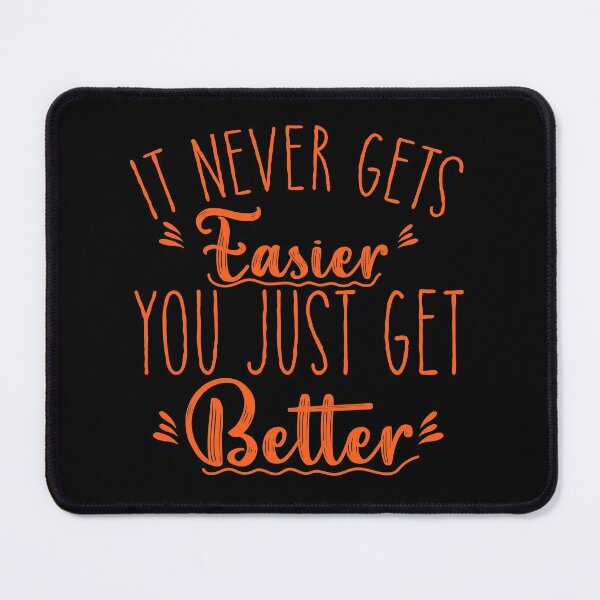 Item preview, It Never Get's Easier, You Just Get Better, motivational Life Quote designed and sold by Amirebdesign.