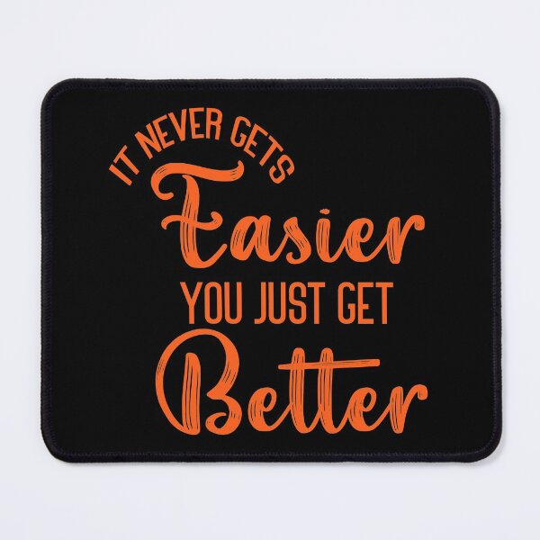 Item preview, It Never Get's Easier, You Just Get Better, motivational Life Quote designed and sold by Amirebdesign.