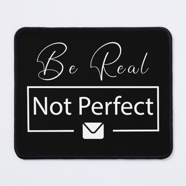 Item preview, Be Real Not Perfect    .........   white designed and sold by yasarh.