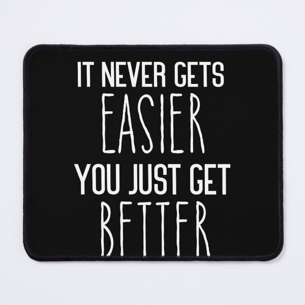Item preview, It Never Get's Easier, You Just Get Better, motivational Life Quote designed and sold by Amirebdesign.