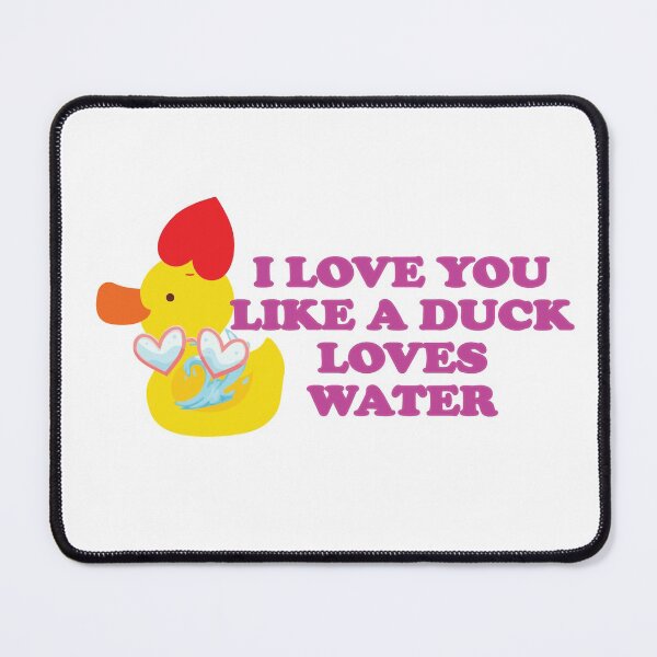 Item preview, Valentines Day Giveaway- I Love You Like a  Duck Loves Water designed and sold by Katedesignz.