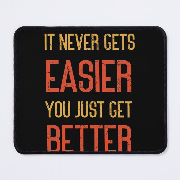 Item preview, It Never Get's Easier, You Just Get Better, motivational Life Quote designed and sold by Amirebdesign.