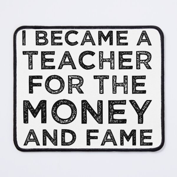 Item preview, I became a teacher for the money and fame designed and sold by foramelie.