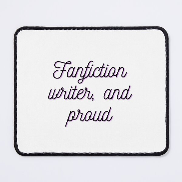 Item preview, Proud Fanfiction Writer designed and sold by Stargazer01Ao3.