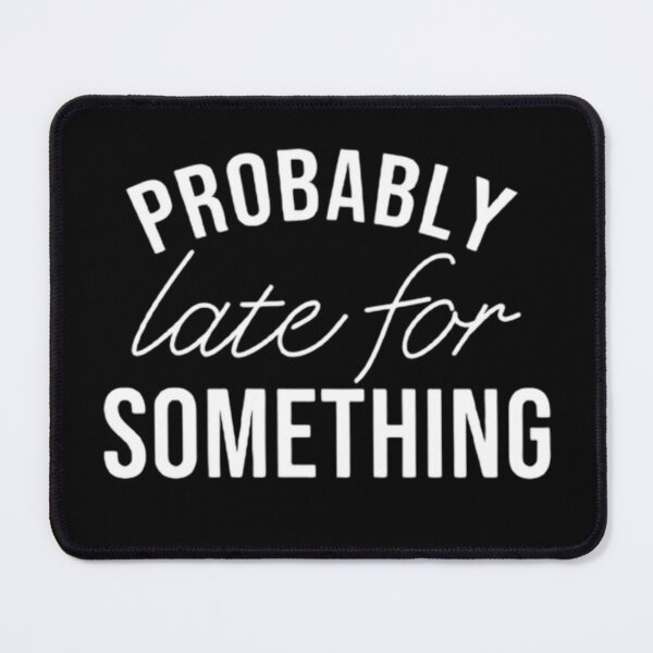 Item preview, Funny New Mom Quote Probably Late for Something Cool Gift For Wife designed and sold by AYACHI90.
