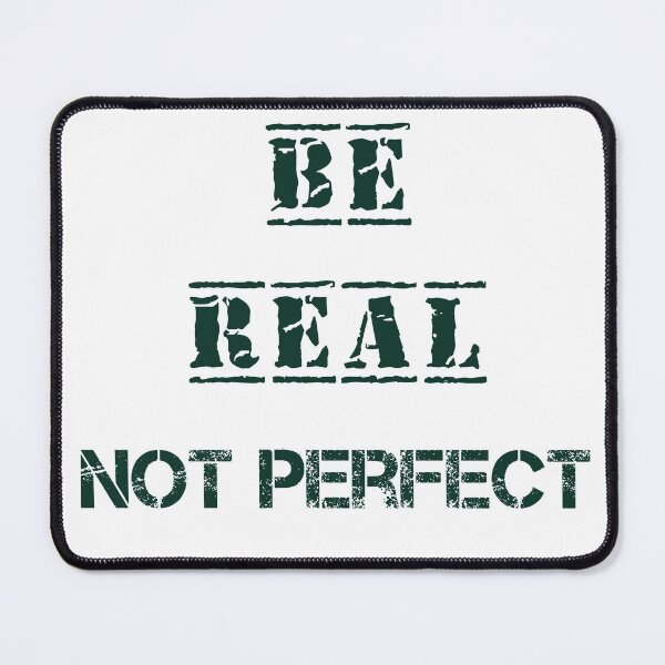 Item preview, Be Real Not Perfect    .........   Green designed and sold by yasarh.