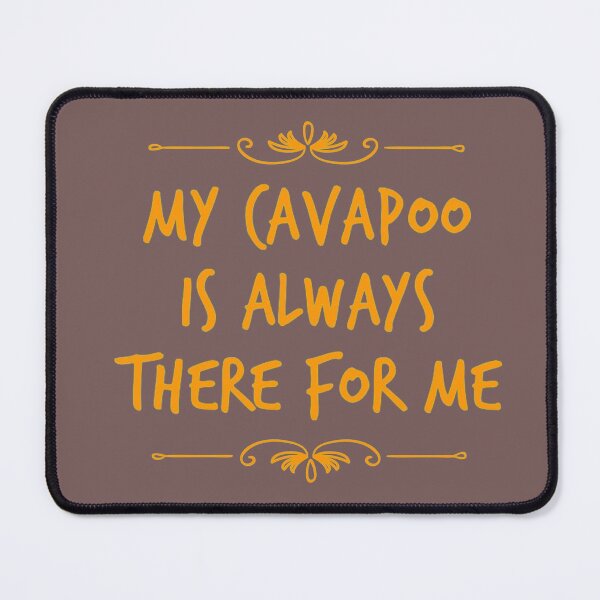 Item preview, My Cavapoo is always there for me designed and sold by TheRightHonMP.